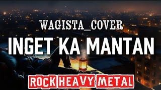 Download lagu 🎤Wagista_Inget ka mantan | cover rock heavy metal🤘 mp3