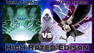 Well-E-DAD vs Vayu Turbo - High Rated Edison Yu-Gi-Oh!