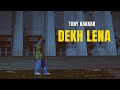 Dekh Lena Tony Kakkar Official Video