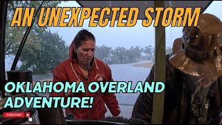 Oklahoma Overland Adventure | Hit by an Unexpected Storm!