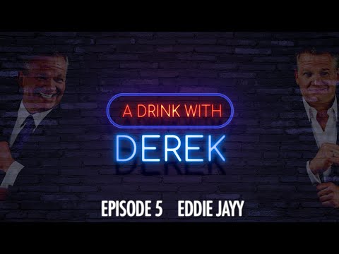 A Drink With Derek | Eddie Jayy
