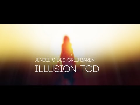 Spiegelbestseller: „Illusion Tod“ Ewiges Bewusstsein aus wissenschaftlicher Sicht!