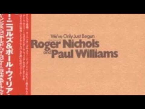 Roger Nichols & Paul Williams: I Keep On Loving You(We've Only Just Begun 1970)