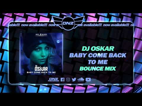 DNZ489 // DJ OSKAR - BABY COME BACK TO ME BOUNCE MIX (Official Video DNZ Records)