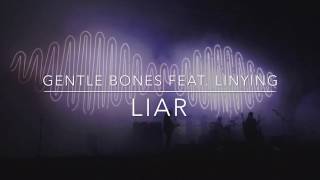 Liar - Gentle Bones feat. Linying // LYRICS VIDEO