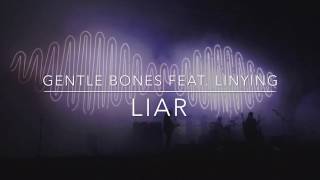 Liar - Gentle Bones feat. Linying // LYRICS VIDEO
