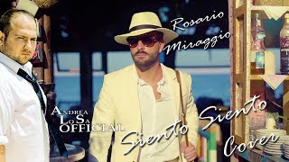Rosario Miraggio  - "SIENTO SIENTO" - Cover (Andrea Lo Sa)