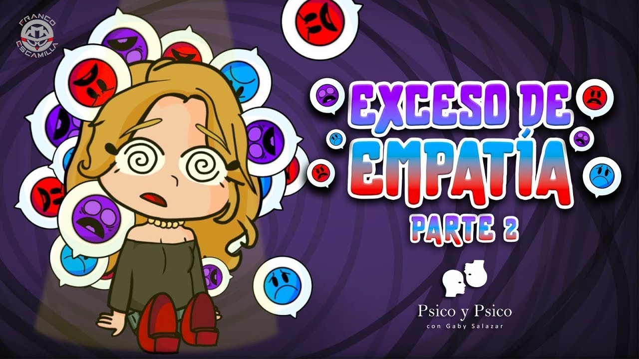 Psico y Psico.- Exceso de empatía Pt.2