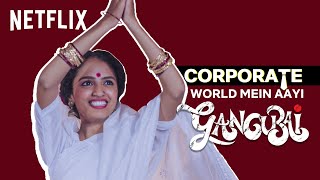 If Gangubai Was In Your Office ft. @Shorts Break | Gangubai Kathiawadi | Netflix India