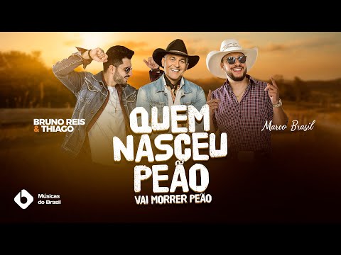 Quem Nasceu Peão, Vai Morrer Peão - Bruno Reis e Thiago Feat Marco Brasil (Clipe oficial).