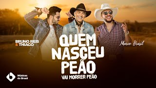 Download  Quem Nasceu Peão, Vai Morrer Peão (Feat Marco Brasil) - Bruno Reis e Thiago