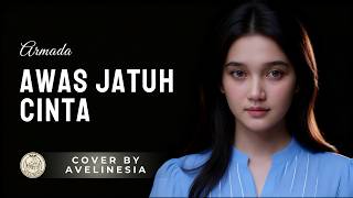 Download lagu Awas Jatuh Cinta - Armada | Cover By Avelinesia mp3 Download lagu Awas Jatuh Cinta - Armada | Cover By Avelinesia mp3