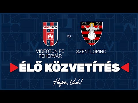 Videoton FC Fehérvár - Szentlőrinc | ÉLŐ Közvetítés