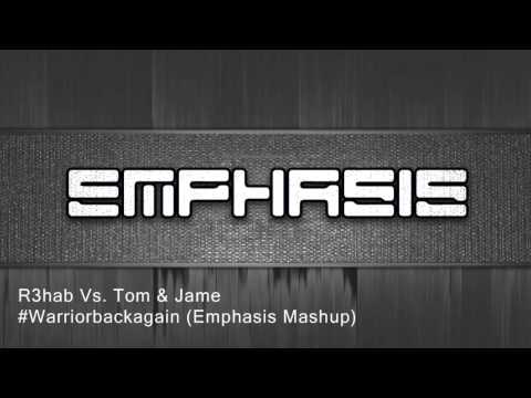 R3hab Vs. Tom & Jame - #Warriorbackagain (Emphasis Mashup)
