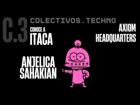 C. 3. COLECTIVOS EMERGENTES. ITACA. ANJELICA SAHAKIAN. #streaming #techno #axiom #podcast #djset