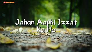 Jahan Aapki Izzat Na Ho  Lines 🔥🔥  WhatsApp 