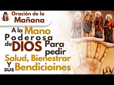 🔴Oración de la Mañana 🙏🏻a la MANO PODEROSA DE DIOS Para Pedir Salud, Bienestar y  Bendiciones ✨