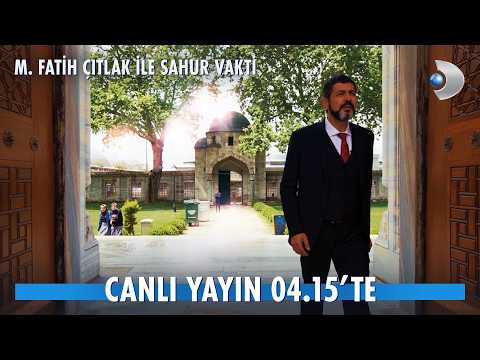 TV Programları M. Fatih Çıtlak ile Sahur Vakti Fragmanı - Ön İzleme Detayları