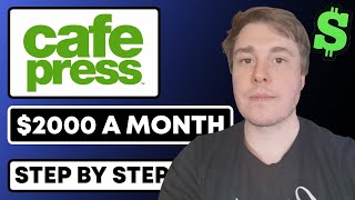 How To Make Money With Cafepress In 2023 (STEP BY STEP!)