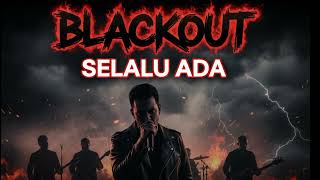Download lagu BLACKOUT - SELALU ADA [COVER] mp3