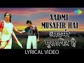 Aadmi Musafir Hai with lyrics | आदमी मुसाफिर है गाने के बोल | Apnapan | Jeet