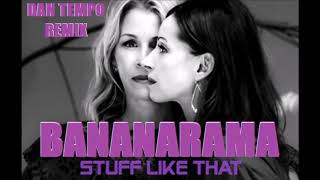 BANANARAMA   STUFF LIKE THAT   DAN TEMPO REMIX