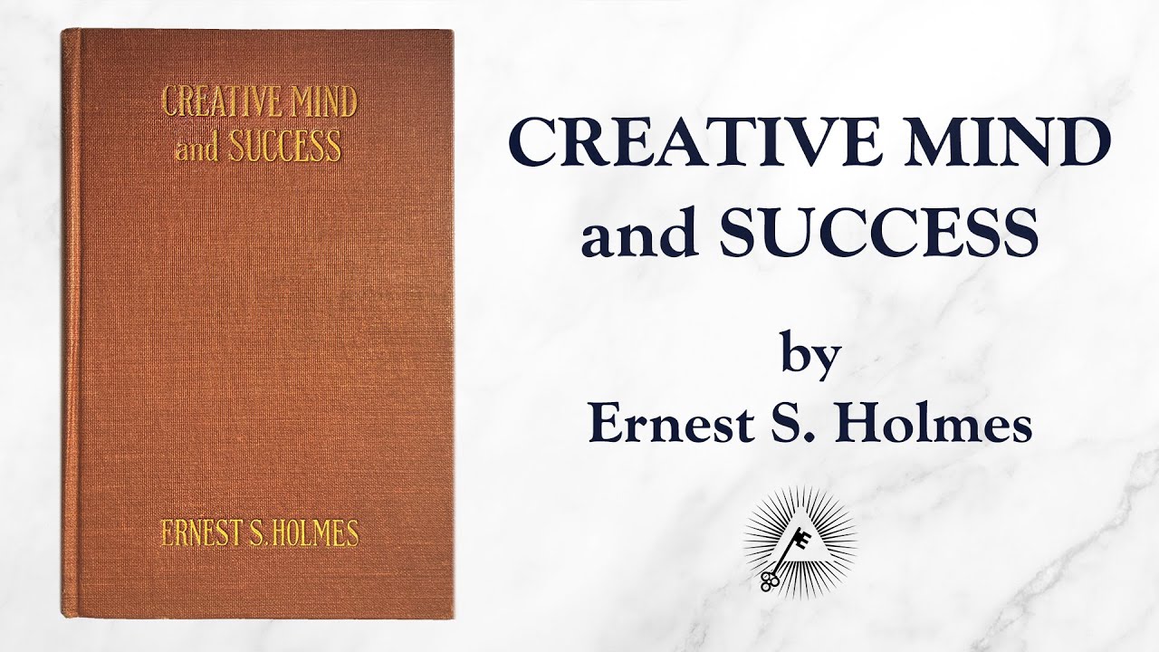 Exploring the Creative Mind and Success: Insights from Ernest S. Holmes ...