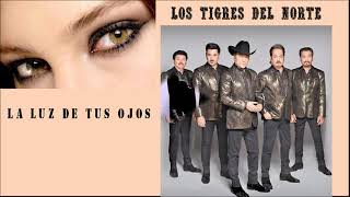 LOS TIGRES DEL NORTE ♥♥♥ LA LUZ DE TUS OJOS ♥♥♥