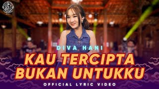 Download lagu Kau Tercipta Bukan Untukku - Diva Hani (  Lyric Video Lembayung Music ) mp3 Download lagu Kau Tercipta Bukan Untukku - Diva Hani (  Lyric Video Lembayung Music ) mp3