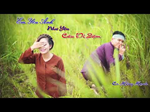Em yêu anh như yêu câu ví dặm - Hồng Hạnh