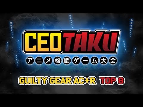 CEOtaku 2018: Guilty Gear Accent Core Plus R: Top 8