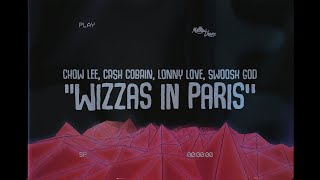 CHOW LEE, CASH COBAIN, LONNY LOVE, SWOOSH GOD - WIZZAS IN PARIS (LYRICS)