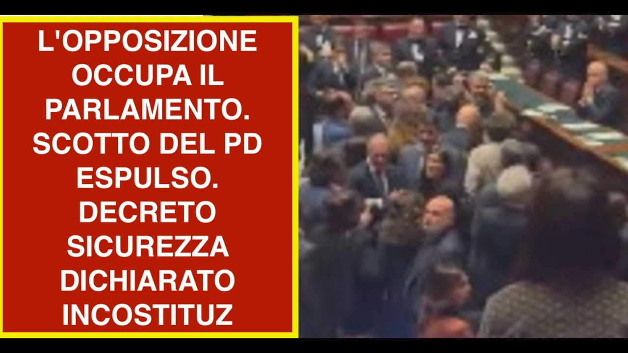 L'OPPOSIZIONE OCCUPA IL PARLAMENTO. SCOTTO DEL PD ESPULSO.  DECRETO SICUREZZA DICHIARATO INCOSTITUZ