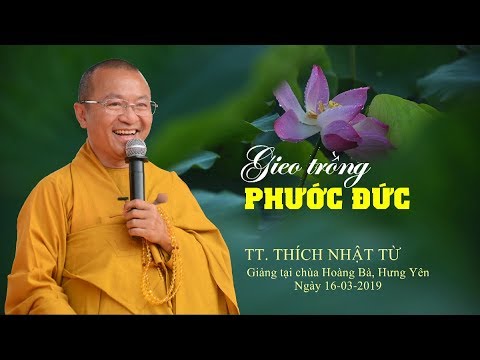 Gieo trồng phước đức - TT. Thích Nhật Từ 