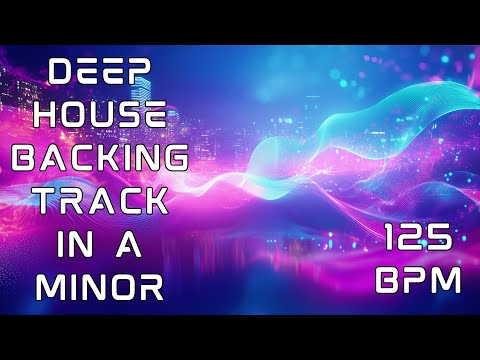 Deep House Backing Track - 125 BPM | A Minor | Smooth Groove for Jamming and Practice