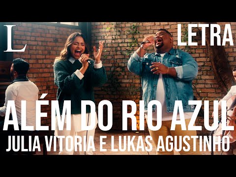 Além do Rio Azul - Julia Vitoria e Lukas Agustinho Letra