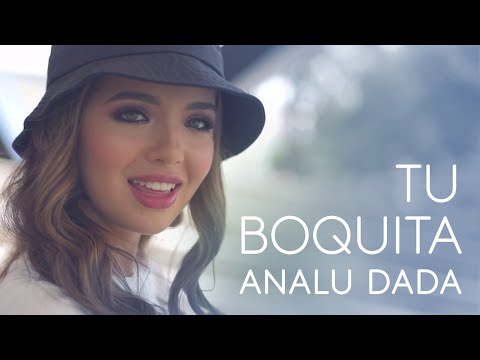 Analu Dada - Tu Boquita (Video Oficial)