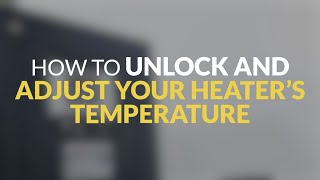 Unlock & Adjust Your Heater