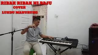 Download lagu cover Ribak Ribak Ni Baju//Lundu Manurung mp3