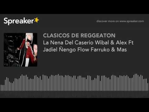 La Nena Del Caserio Wibal & Alex Ft Jadiel Ñengo Flow Farruko & Mas (made with Spreaker)