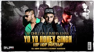 Yo Yo Honey Singh X Imran Khan X Ap Dhillon - Hip Hop Mashup 2022 | DJ Abhi Shake &amp; Sunny Hassan