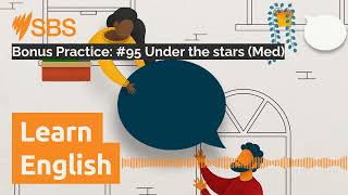 Bonus Practice: #95 Under the stars (Med) | SBS Learn English