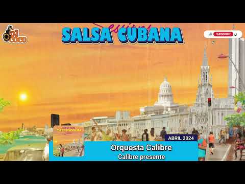 ORQUESTA CALIBRE - CALIBRE PRESENTE - 2024 (SALSA CUBANA, TIMBA, CUBATON, SON)
