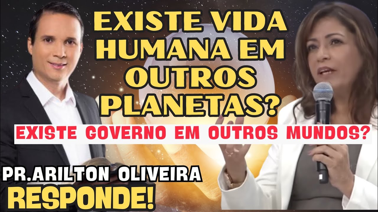 Existe Vida Humana em Outros Planetas? Pastor Hilton Oliveira Responde.