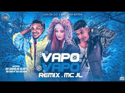 MC LUKA DA ZO E BARCA NA BATIDA REMIX MC JL - VAPO VAPO MÚSICA NOVA EXCLUSIVA 2019