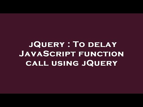 Jquery To Delay Javascript Function Call Using Jquery