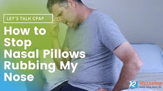 How to Stop Nasal Pillows Rubbing My Nose
