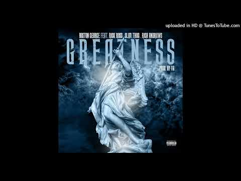 Boston George ft. Rick Ross, Slim Thug & Rich Andruws...Greatness (DJ Shawne Blend God Remix)