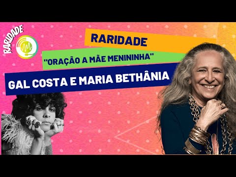 Maria Bethânia e Gal Costa - Oração a Mãe Menininha [MPB Raridade] (Musicalidade)