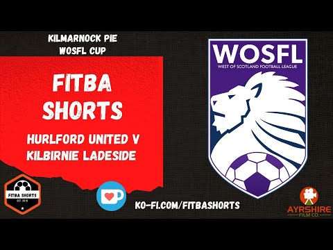 Fitba Shorts - Hurlford United V Kilbirnie Ladeside | WOSFL Cup